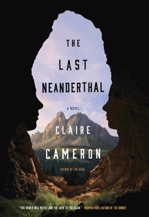 The last Neanderthal : a novel / Claire Cameron.