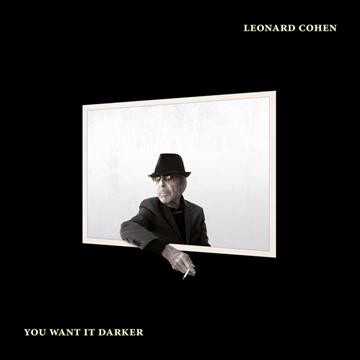 You want it darker / Leonard Cohen.