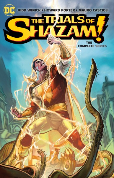 The trials of Shazam : the complete series / Judd Winick, writer ; Howard Porter, Mauro Cascioli, artists ; Rob Leigh, Travis Lanham, letterers ; Howard Porter, collection cover artist.