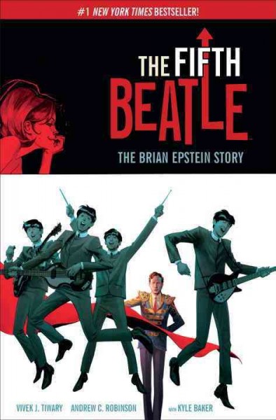 The fifth Beatle : the Brian Epstein story / written by Vivek J. Tiwary ; art by Andrew C. Robinson with Kyle Baker ; lettering by Steve Dutro.