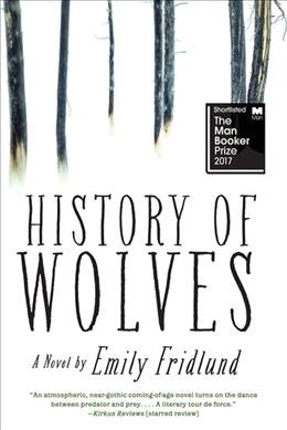 The History of wolves : a novel / Emily Fridlund.