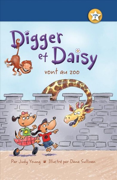 Digger et Daisy vont au zoo / par Judy Young ; illustré par Dana Sullivan ; [traduction par Lachina].