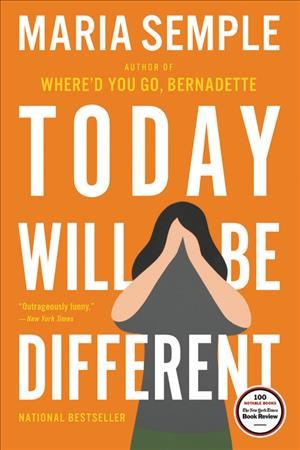 Today will be different : a novel / Maria Semple.