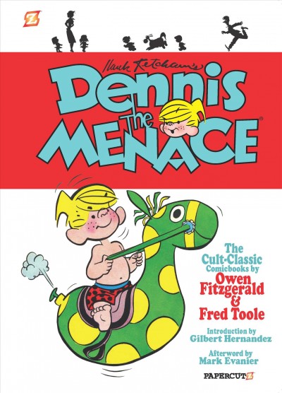 Dennis the menace : the cult-classic comicbooks. Vol. 2 / by Owen Fitzgerald & Fred Toole ; introduction by Gilbert Hernandez ; afterword by Bill Wray ; edited by Bill Alger.