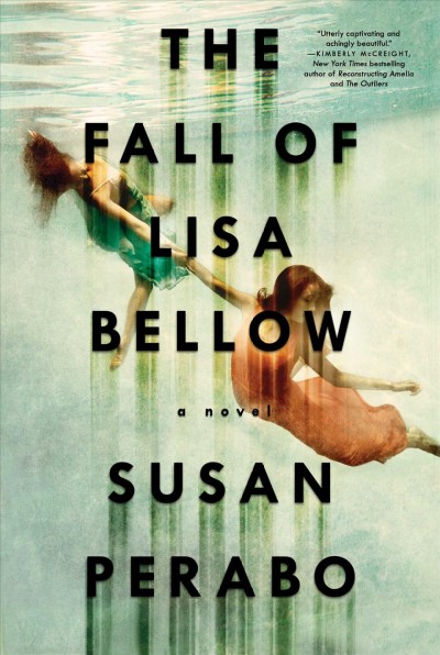 The fall of Lisa Bellow : a novel / Susan Perabo.