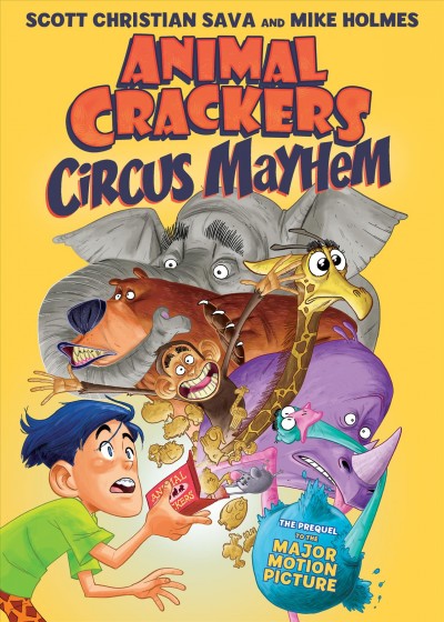 Animal crackers. Circus mayhem / written by Scott Christian Sava ; illustrated by Mike Holmes ; color by Hilary Sycamore.