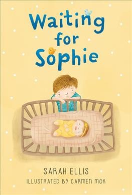 Waiting for Sophie / Sarah Ellis ; illustrated by Carmen Mok.