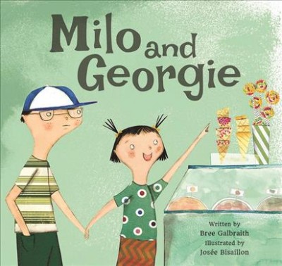 Milo and Georgie / written by Bree Galbraith ; illustrated by Josée Bisaillon.