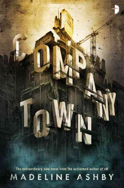 Company town / Madeline Ashby.