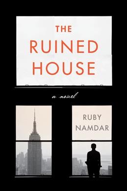 The ruined house : a novel / Ruby Namdar ; translated from the Hebrew by Hillel Halkin.