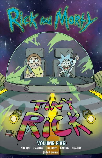 Rick and Morty. Volume 5 / written by Kyle Starks, Marc Ellerby ; illustrated by CJ Cannon, Marc Ellerby, Kyle Starks ; colored by Katy Farina, Marc Ellerby ; lettered by Crank!