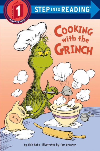 Cooking with the Grinch / by Tish Rabe ; illustrations by Tom Brannon.