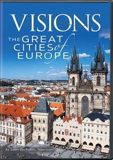 Visions : the great cities of Europe [DVD videorecording] / a production of WLIW New York ; executive producer and aerial director, Roy A. Hammond ; producer/editor/writer, Sam Toperoff.