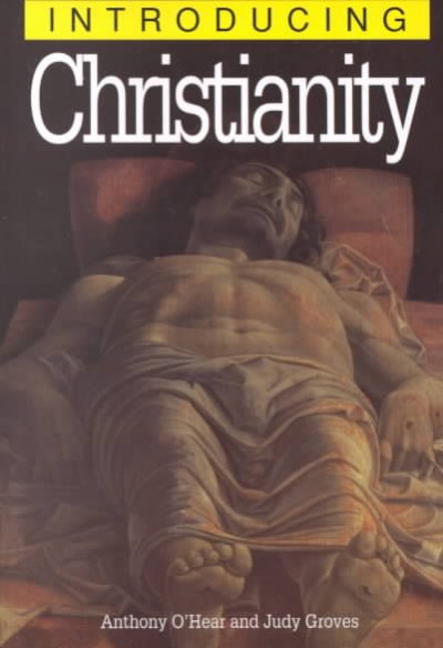 Introducing Christianity / Anthony O'Hear and Judy Groves ; edited by Richard Appignanesi.