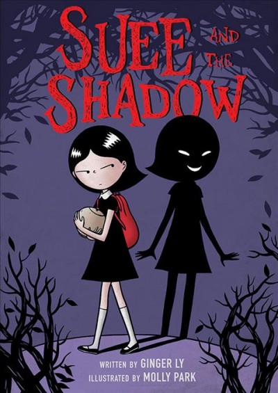 Suee and the shadow / by Ginger Ly ; illustrated by Molly Park.