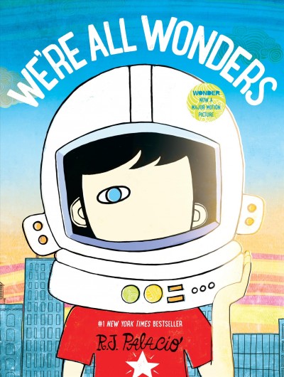 We're all wonders / written and illustrated by R.J. Palacio.