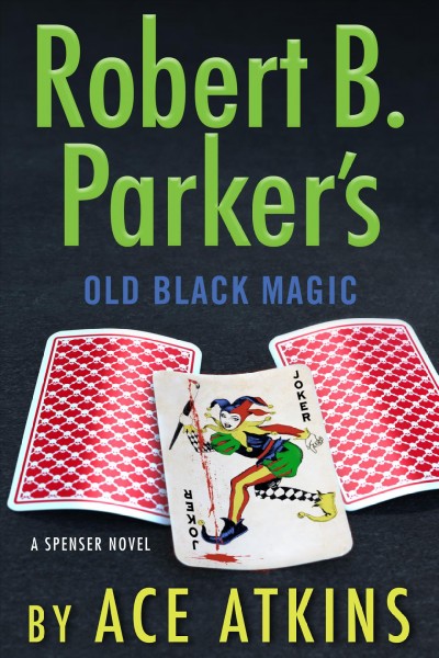 Robert B. Parker's old black magic / Ace Atkins.