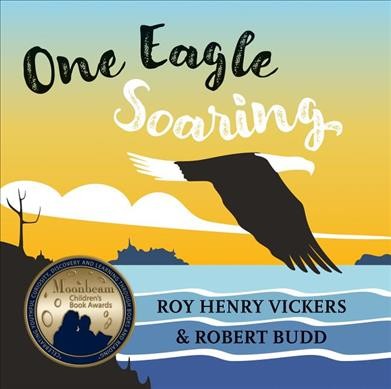 One eagle soaring / Roy Henry Vickers and Robert Budd.