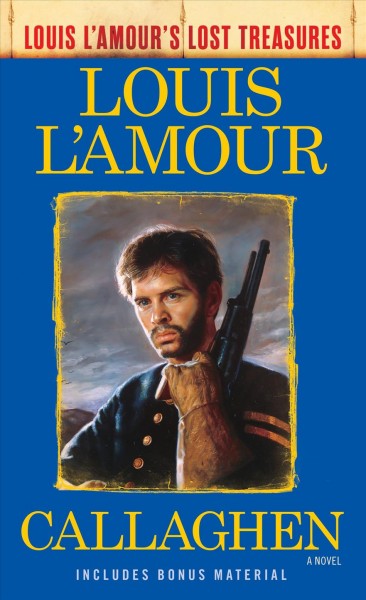 Callaghen : a novel / Louis L'Amour ; postscript by Beau L'Amour.