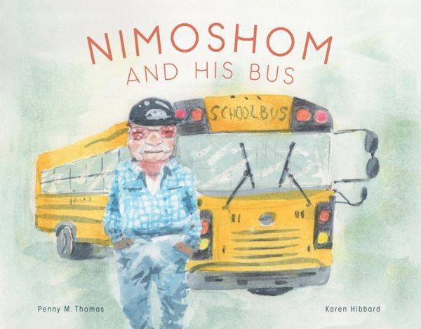 Nimoshom and his bus / Penny M. Thomas ; Karen Hibbard.