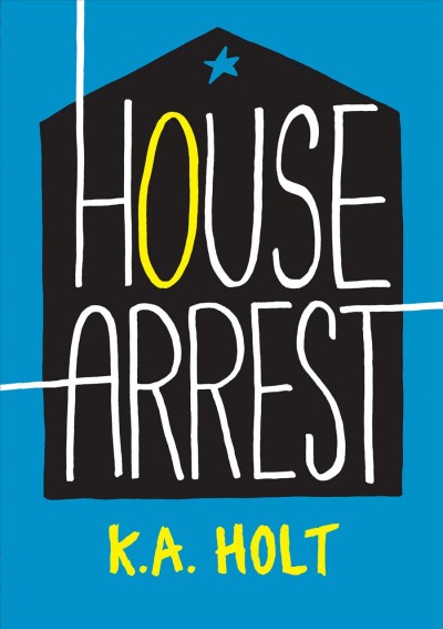 House arrest / K.A. Holt.