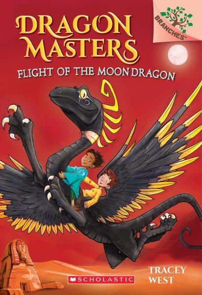 Dragon masters.  #6  Flight of the Moon Dragon / by Tracey West ; illustrated by Damien Jones.