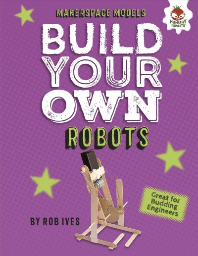 Build your own robots / Rob Ives.