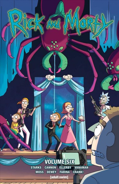 Rick and Morty. Volume six / written by Kyle Starks ; illustrated by CJ Cannon ; colored by Katy Farina ; lettered by Crank!