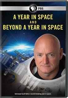 A year in space ; and, Beyond a year in space [DVD videorecording].