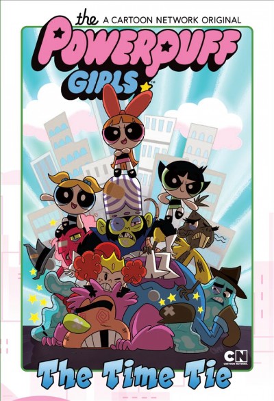 The Powerpuff Girls. The time tie / art by Phil Murphy ; written by Haley Mancini & Jake Goldman ; colors by Philip Murphy & Leonardo Ito ; letters by Andworld Productions.