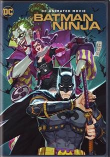 Batman Ninja [video recording (DVD)] / Warner Bros. Japan presents a Kaimkaze Douga, Yamatoworks, Barnum Studio production ; screenplay by Leo Chu & Eric S. Garcia ; directed by Jumpei Mizusaki.