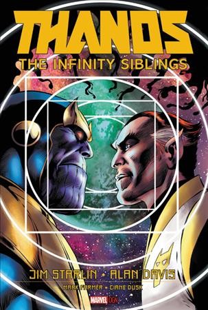 Thanos : the infinity siblings / Jim Starlin, writer ; penciler, Alan Davis ; inker, Mark Farmer ; colorist, Ciane Dusk ; letterer, VC's Clayton Cowles.