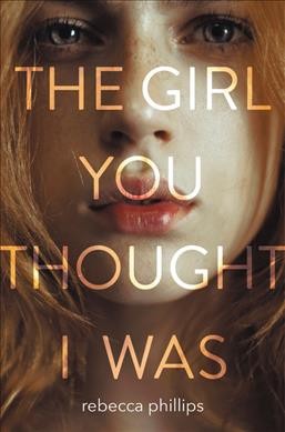 The girl you thought I was / Rebecca Phillips.