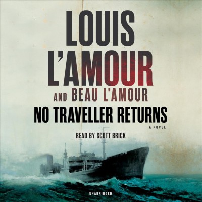 No traveller returns : a novel / Louis L'Amour and Beau L'Amour.