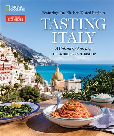 Tasting Italy : a culinary journey / foreword by Jack Bishop ; essays by Eugenia Bone and Julia della Croce ; recipes by American's Test Kitchen.