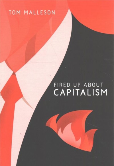 Fired up about capitalism / Tom Malleson.