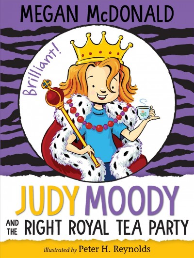 Judy Moody and the right royal tea party / Megan McDonald ; illustrated by Peter H. Reynolds.