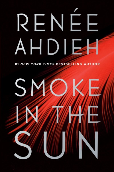 Smoke in the sun / Renée Ahdieh.