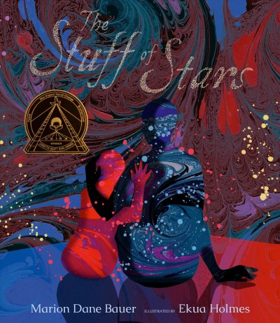 The stuff of stars / Marion Dane Bauer ; illustrated by Ekua Holmes.