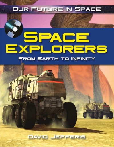 Space explorers : from earth infinity / David Jefferis.