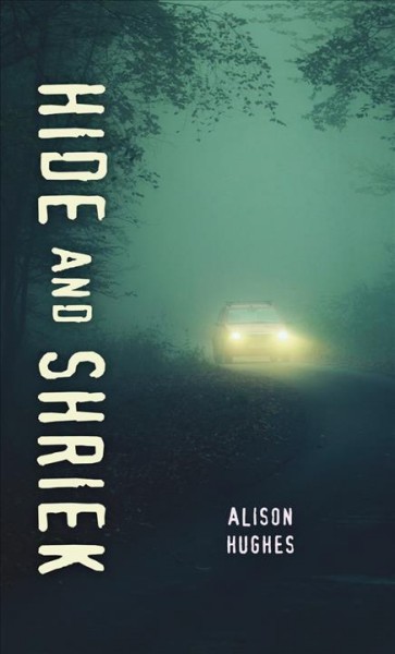 Hide and shriek / Alison Hughes.