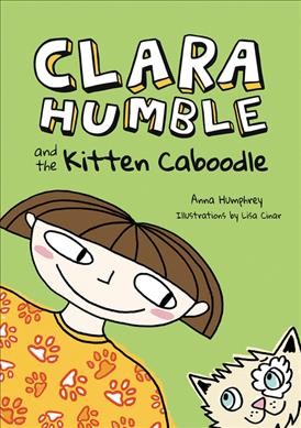 Clara Humble and the kitten caboodle / Anna Humphrey ; illustrations by Lisa Cinar.