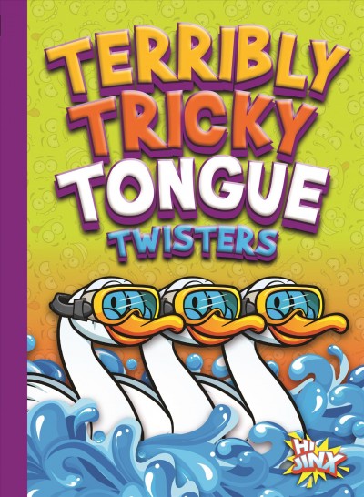 Terribly tricky tongue twisters / Julia Garstecki ; [Marysa Storm, editor].