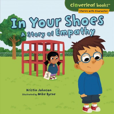 In your shoes : a story of empathy / by Kristin Johnson ; illustrated by Mike Byrne.