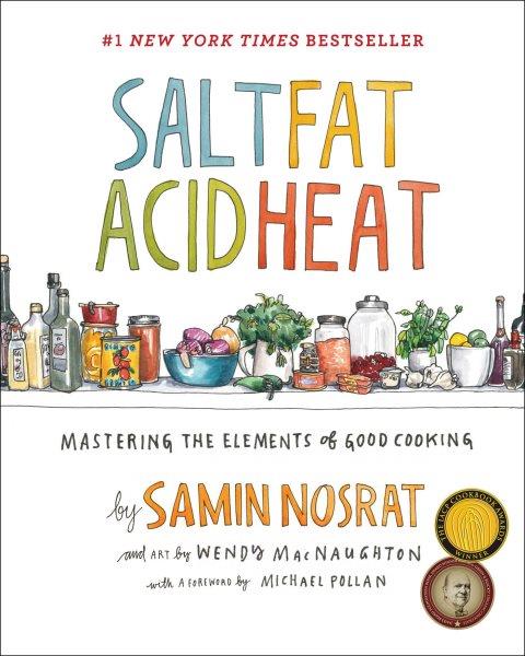 Salt, fat, acid, heat : the four elements of good cooking / Samin Nosrat.