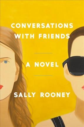 Conversations with friends : a novel / Sally Rooney.