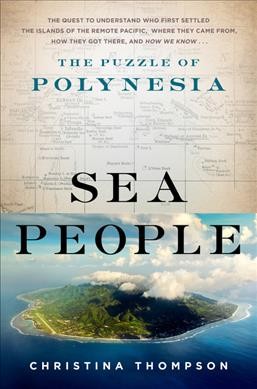 Sea people : the puzzle of Polynesia / Christina Thompson.