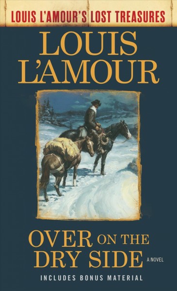 Over on the dry side : a novel / Louis L'Amour ; postscript by Beau L'Amour.