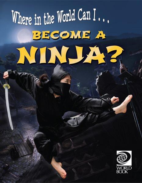 Where in the World Can I...Become a Ninja? / writer: Shawn Brennan