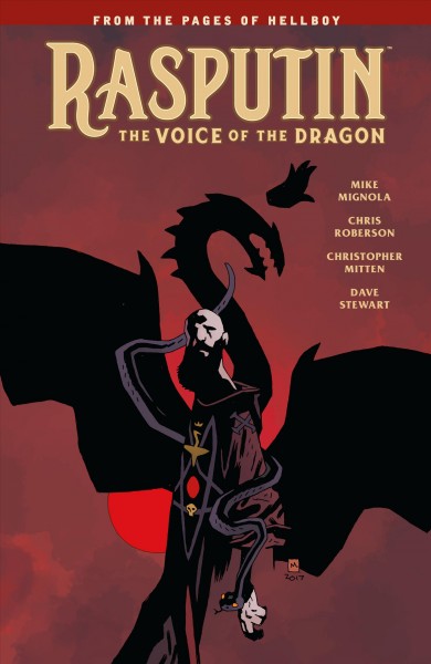 Rasputin : the voice of the dragon / story by Mike Mignola and Chris Roberson ; art by Christopher Mitten ; colors by Dave Stewart ; letters by Clem Robins ; cover by Mike Mignola with Dave Stewart ; chapter break art by Mike Huddleston.